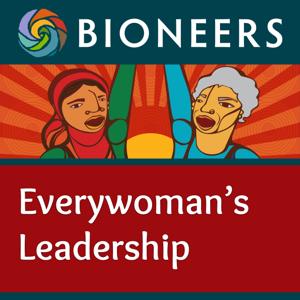 Bioneers: Everywoman's Leadership