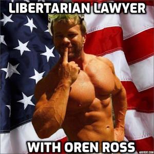 Libertarian Lawyer with Oren Ross