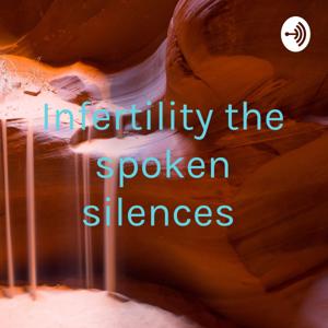 Infertility the spoken silences