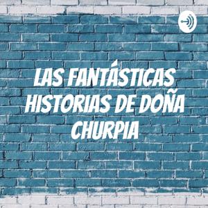 Las fantásticas historias de Doña Churpia