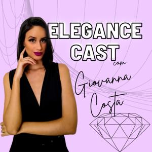 EleganceCast com Giovanna