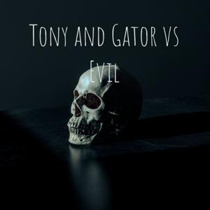 Tony and Gator vs Evil