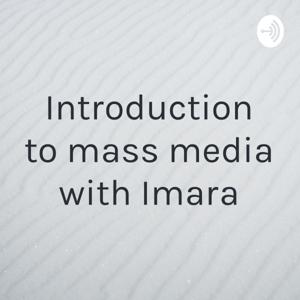 Introduction to mass media with Imara