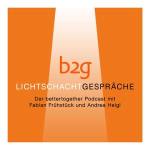 Lichtschachtgespräche – Der bettertogether-Podcast mit Fabian Frühstück und Andrea Heigl