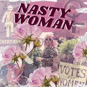 NASTY WOMAN: A PODCAST