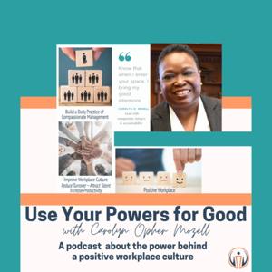 Use Your Powers for Good with Carolyn Opher Mozell