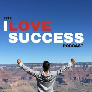 The I Love Success Podcast