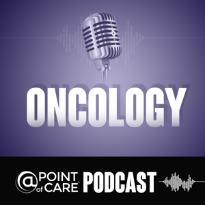 Oncology @Point of Care Podcasts