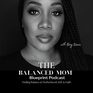 The Balanced Mom Blueprint Podcast