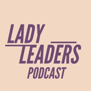 Lady Leaders Podcast