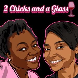 2 Chicks and a Glass Podcast