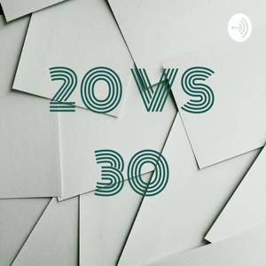 20 VS 30