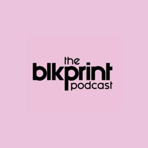 The Blkprint Podcast