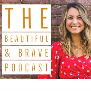 The Beautiful & Brave Podcast