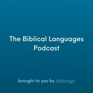 The Biblical Languages Podcast (brought to you by Biblingo) by Biblingo