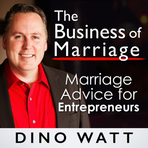 The Business of Marriage with Dino Watt