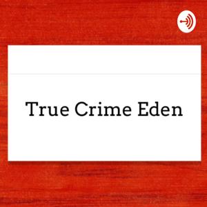 True Crime Eden