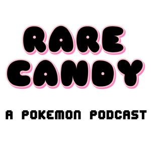 Rare Candy: A Pokemon Podcast