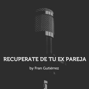 Recupérate de tu ex pareja. by Fran Mauro Gutierrez Maicas