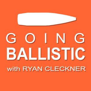 Going Ballistic with Ryan Cleckner