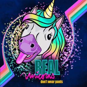 Real Unicorns Don't Wear Pants