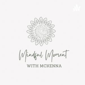 Mindful Moment with McKenna