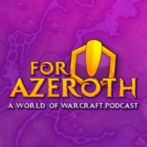 For Azeroth!: A World of Warcraft Podcast by Lex_Rants, Sean, and Tru Villain Manny