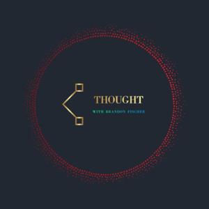 Thought w/ Brandon Fischer