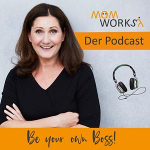 MomWorks - Be your own Boss Podcast für smarte Business Moms