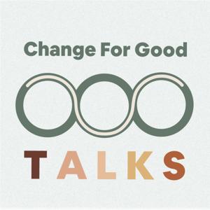 Change For Good T A L K S