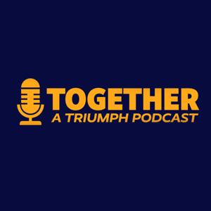 Together, a Triumph Podcast