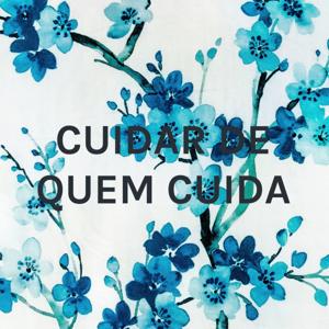 CUIDAR DE QUEM CUIDA