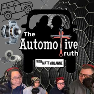 The Automotive TRUTH!!!! With Matt And Irlanne