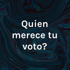 Quien merece tu voto?