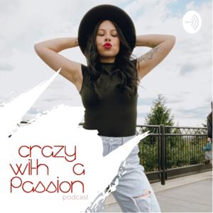 Crazy with a Passion PODCAST