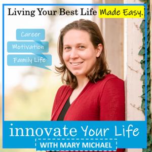 Innovate Your Life with Mary Michael