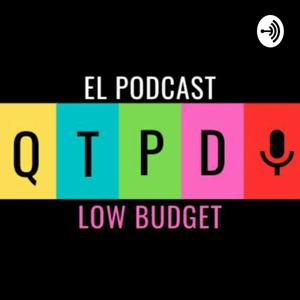 QTPD: El Podcast Low Budget De HablaLorena