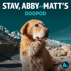 DOGPOD, by Stav, Abby & Matt - a Podcast For Dogs by Hit Network