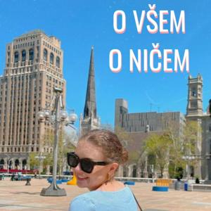 O VŠEM & O NIČEM podcast