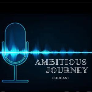 Ambitious Journey Podcast