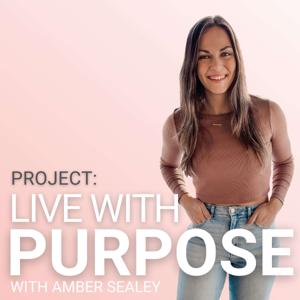 Project: Live with Purpose