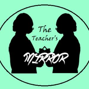 The Teacher’s Mirror