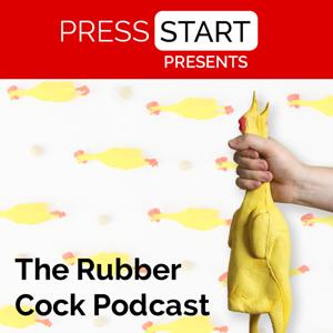 The Rubber Cock Podcast by Press Start