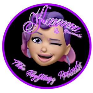 Karma & Friends- The Anything Podcast