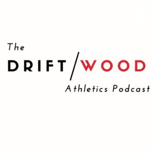 The Driftwood Athletics Podcast