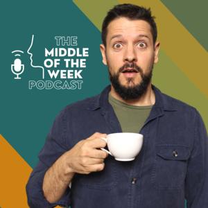 The Middle of the Week Podcast