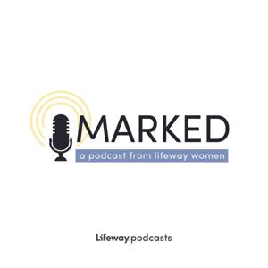 [MARKED] by Lifeway Podcast Network