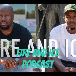 FIRE AND ICE PODCAST