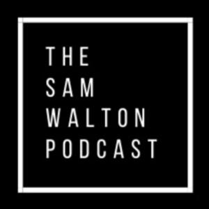 The Sam Walton Podcast