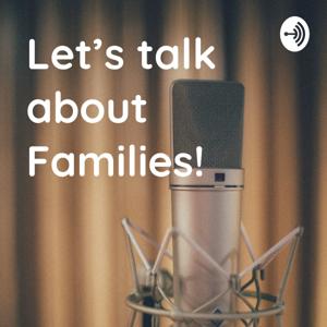 Let's talk about Families!